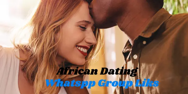 African Dating WhatsApp Group Link To Connect with African Communities