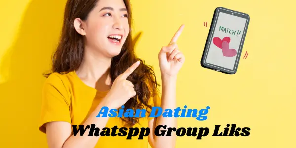 Asian Dating Whatsapp Group Link For Connecting with Real People Across Asia