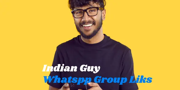 Indian Guy WhatsApp Group Links for Joining Real Indian Communities